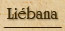 Li&eacute;bana