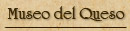 Museo del Queso